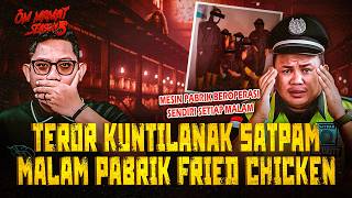 SATPAM SAMPAI BOS RESIGN SEMUA?! KISAH HOROR SHIFT MALAM DI PABRIK AYAM GORENG BEKASI #OMMAMAT