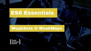 ES6 Essentials 20: WeakSets and WeakMaps