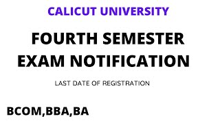 FOURTH SEMESTER EXAM NOTIFICATION / BCOM,BBA,BA,BSC,BSW/CALICUT UNIVERSITY / SUPPLEMENTARY