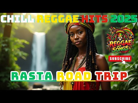 RASTA ROAD TRIP: CHILL REGGAE HITS 2025 🌴🎶