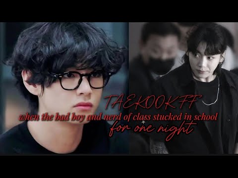 [TAEKOOK ONESHOT] |When The Bad Boy And Nerd Of Class Got Stucked In School For One Night| #taekook