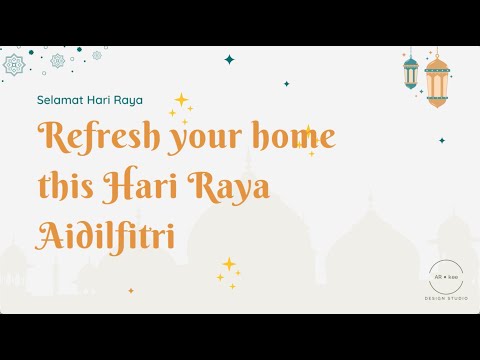 Refresh Your Home Decor This Hari Raya Aidilfitri Eid 2023