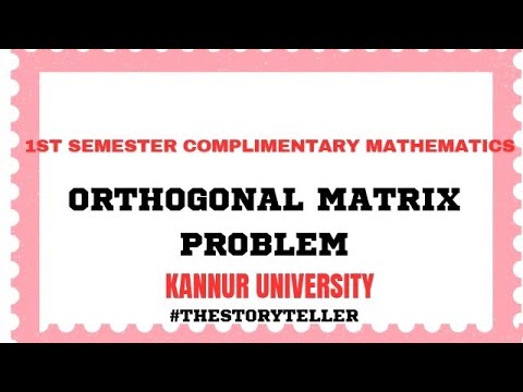 ORTHOGONAL MATRIX - COMPLEMENTARY MATHEMATICS-FIRST SEM/ KANNUR UNIVERSITY