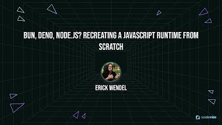 Bun, Deno, Node js Recreating a JavaScript runtime from Scratch by Erick Wendel