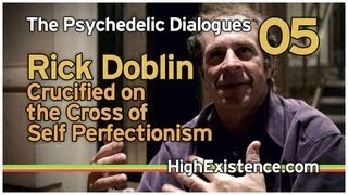 The Psychedelic Dialogues 05: Crucified on the Cross of Self-Perfection