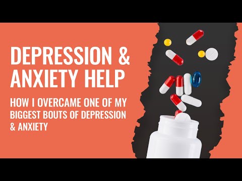 Depression And Anxiety Help: How I Overcame One Of My Biggest Bouts Of Depression & Anxiety [Fast]