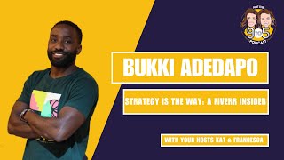 S3, Ep 3 - Bukki Adedapo: Strategy is the Way - A Fiverr Insider