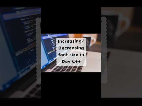INCREASING/DECREASING FONT SIZE IN DEV C++ #font #fontsize #education
