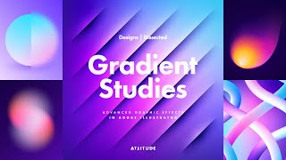 Designs Dissected: Gradient Studies | Advanced Graphic Effects in Adobe Illustrator — Course Trailer