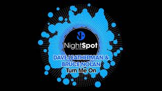 Dave Leatherman, Bruce Nolan - Turn Me On (Extended)