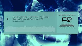 Future Engineers - Engineering The Future (Parallax Tribute Mix Session Vol. 25)