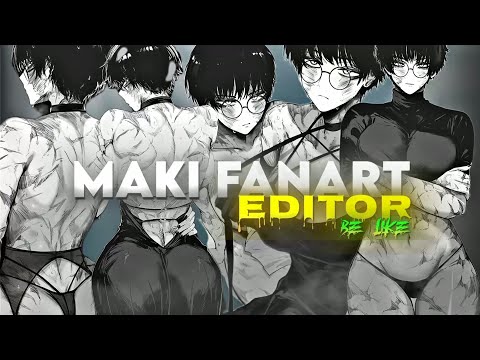 MAKI FANART EDITOR GONE CRAZY🗿🍑