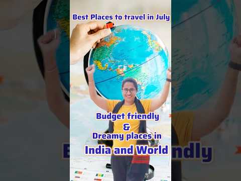 Best Places to Travel in July – Budget Friendly & Dreamy! 🌍✈️ | Complete July Travel Guide 2025