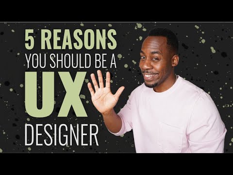 5 REASONS why YOU should become a UX DESIGNER