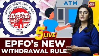EPFO Big Change: You Can Now Withdraw 100% Of Your PF Money? | India Today