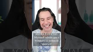 IT'S OFFICIAL NOW: Microsoft admits that Windows 11 annoyed users.