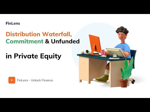 Distribution Waterfall Stages, Commitment & Unfunded Commitment in Private Equity