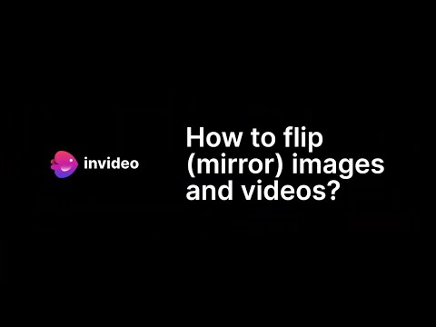 How to flip mirror images and videos
