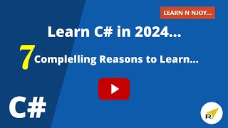 Learn C# in 2024 : 7 Compelling Reasons | Learn N Njoy...