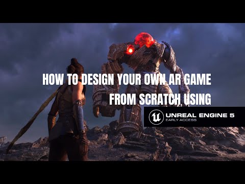 HOW TO DESIGN YOUR OWN AR GAME FROM SCRATCH USING UNREAL ENGINE 5