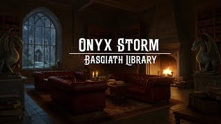 Onyx Storm Ambience: Basgiath Library - Read and Relax