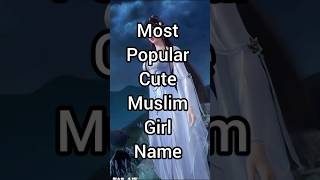 most popular cute Muslim girls name #islamicshort #muslimfemale ##whatsappstatus #muslimgirl