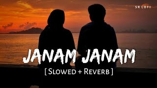 Janam Janam (Slowed + Reverb) | Arijit Singh, Antara Mitra | Dilwale | SR Lofi