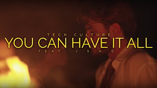 Tech Culture - We Can Have It All feat. J.S.A.G