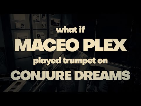 What if Maceo Plex played trumpet on Conjure Dreams?