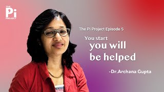 The Pi Project Episode 5 | Stories of Resilience with DR.Archana Gupta & Priya Ramesh