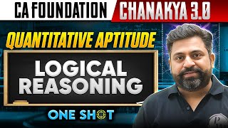 CA Foundation Quantitative Aptitude: Logical Reasoning | Chanakya 3.0 FREE Batch | Ashish Sir