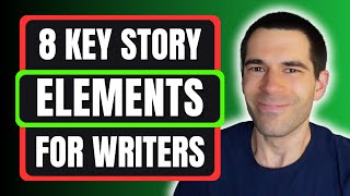 8 STORY ELEMENTS Every Writer Should Master (Writing Advice)