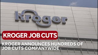 Kroger announces hundreds of job cuts companywide