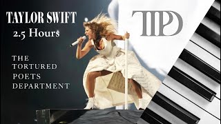 taylor swift | the tortured poets department | 2.5 hours of calm piano ♪