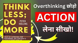 Think Less, Do More by Peter Hollins | The Ultimate Guide to Stop Overthinking & Stop Being Stuck