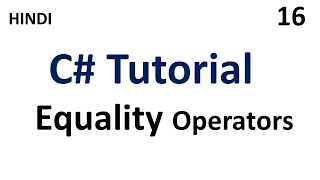 Equality Operators in c# | C# tutorial for beginners | Part - 16 | #tutorial007