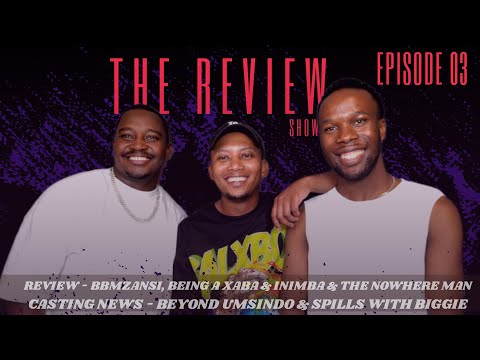 THE REVIEW E3 | BBMZANSI RECAP | BEING A XABA | INIMBA REVIEW | THE NOWHERE MAN REVIEW | BONKO KHOZA