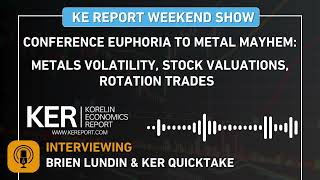 Brien Lundin & KER QuickTake - From Conference Euphoria to Metal Mayhem: Valuations, Rotation Trades