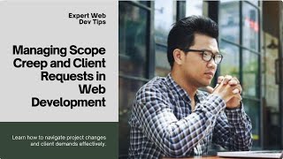 Freelance Web Development: How to Handle Scope Creep and Client Requests
