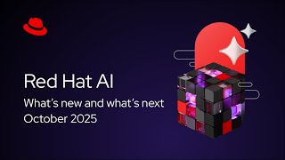 What's new and what's next for Red Hat AI: Your path to enterprise-ready AI | Q4 2025