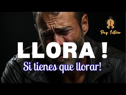 LLORA SI TIENES QUE LLORAR #PazInterior, #SiEstasLlorando, #NoEstasSolo, #FeEnDios, #Esperanza