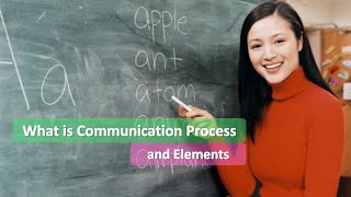 What is Communication Process and Elements