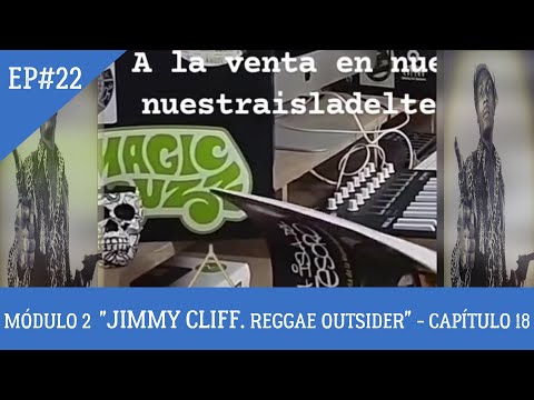 POSTALES DESDE LA ISLA EP#22 - JIMMY CLIFF. REGGAE OUTSIDER - MOD. 2. CAP. 18