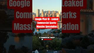 Google Pixel 10 – Leaked Commercial Sparks Massive Speculation