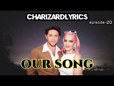 Anne-Marie & Niall Horan - Our Song (Lyrics) | #oursong #charizardlyrics