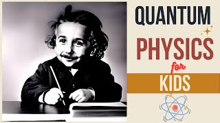 Quantum Physics for Kids