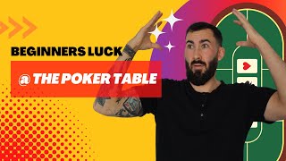 Beginners luck at the poker table