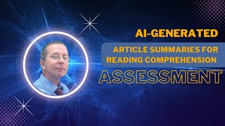 AI-generated article summaries for reading comprehension assessment: Neil McGregor