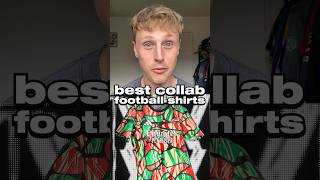The Best Football Shirt Collaborations 👀🔥