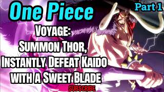 One Piece: Voyage: Summon Thor, Instantly Defeat Kaido with a Sweet Blade! | Part 1